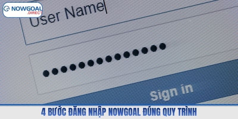 4 bước đăng nhập Nowgoal đúng quy trình