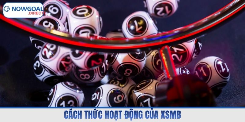 Cách thức hoạt động của XSMB
