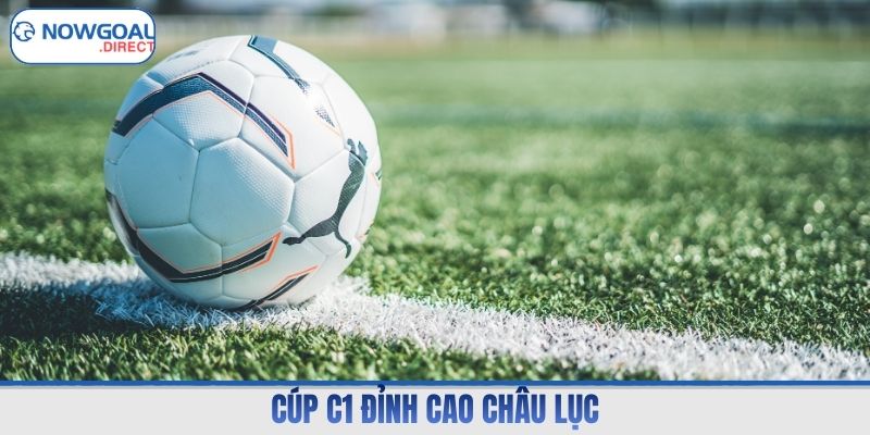 Cúp C1 đỉnh cao châu lục