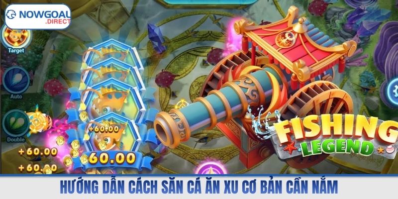 Hướng dẫn cách săn cá ăn xu cơ bản cần nắm