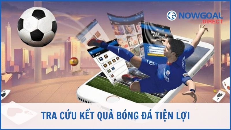 Tra cứu kết quả bóng đá tiện lợi và nhanh chóng